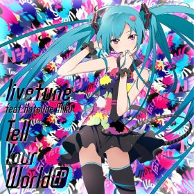 VOCALOID tell your world.jpg